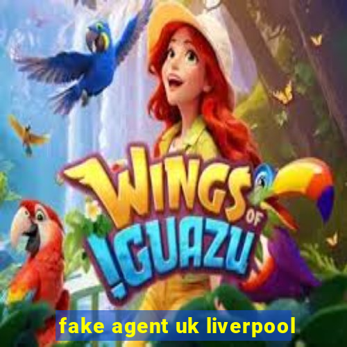 fake agent uk liverpool